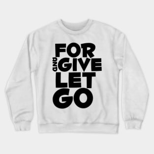 Forgive and let go Crewneck Sweatshirt